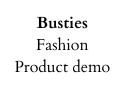 Busties Fashion Product demo