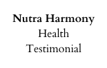 Nutra Harmony Health Testimonial