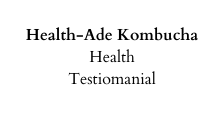 Health Ade Kombucha Health Testiomanial
