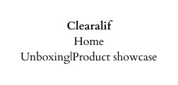 Clearalif Home Unboxing Product showcase