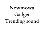 Newmowa Gadget Trending sound